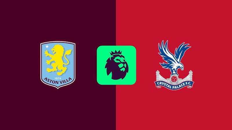 Nhận định Aston Villa vs Crystal Palace, 01h00 ngày 01/09/2025: Cuộc chiến khó lường